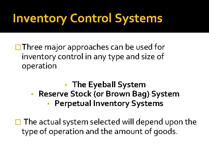 Inventory Control Systems �Three major approaches can be used for inventory control in any