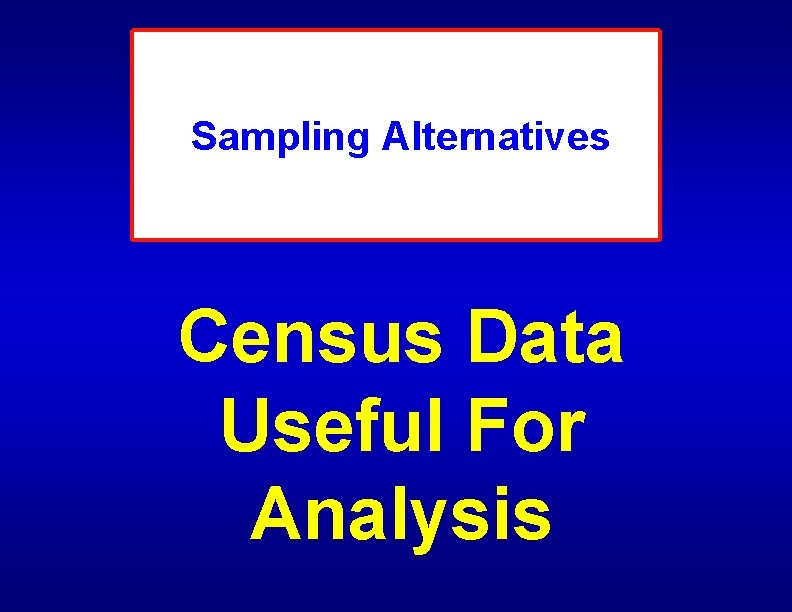 Sampling Alternatives Census Data Useful For Analysis 