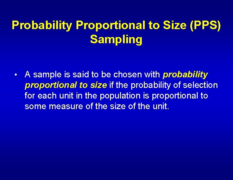 Probability Proportional to Size (PPS) Sampling • A sample is said to be chosen