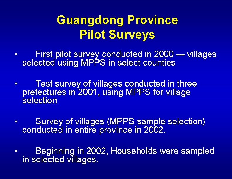 Guangdong Province Pilot Surveys • First pilot survey conducted in 2000 --- villages selected