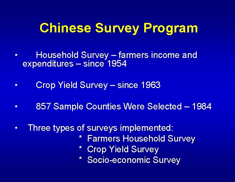 Chinese Survey Program • Household Survey – farmers income and expenditures – since 1954