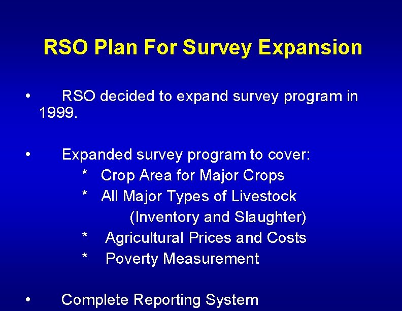 RSO Plan For Survey Expansion • RSO decided to expand survey program in 1999.
