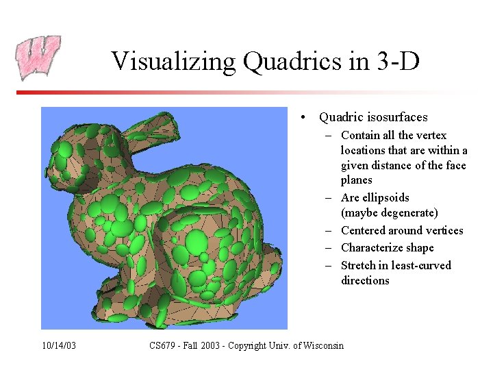 Visualizing Quadrics in 3 -D • Quadric isosurfaces – Contain all the vertex locations