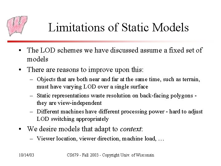 Limitations of Static Models • The LOD schemes we have discussed assume a fixed
