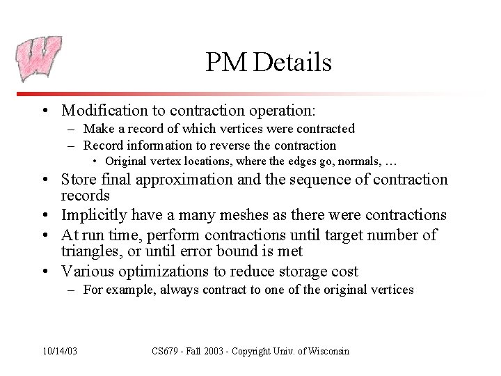 PM Details • Modification to contraction operation: – Make a record of which vertices