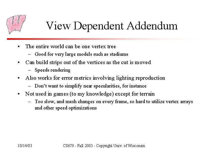 View Dependent Addendum • The entire world can be one vertex tree – Good