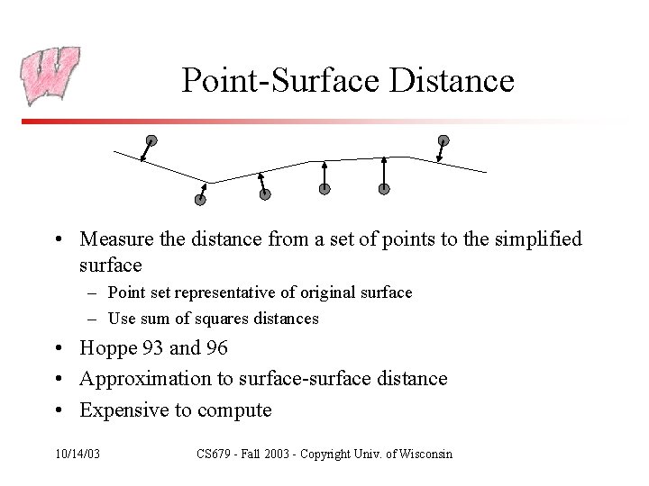 Point-Surface Distance • Measure the distance from a set of points to the simplified