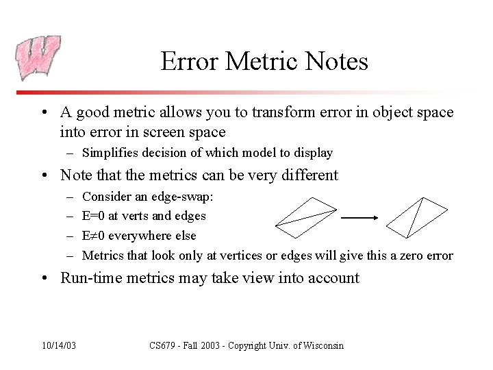 Error Metric Notes • A good metric allows you to transform error in object