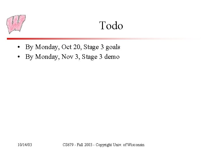 Todo • By Monday, Oct 20, Stage 3 goals • By Monday, Nov 3,