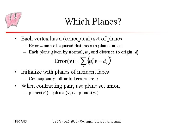 Which Planes? • Each vertex has a (conceptual) set of planes – Error sum