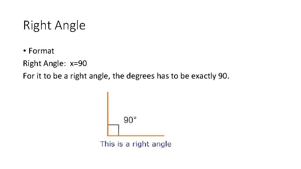 Right Angle • Format Right Angle: x=90 For it to be a right angle,