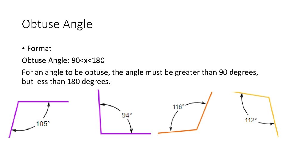 Obtuse Angle • Format Obtuse Angle: 90<x<180 For an angle to be obtuse, the