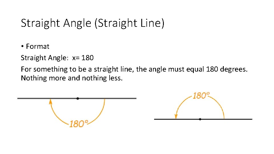 Straight Angle (Straight Line) • Format Straight Angle: x= 180 For something to be