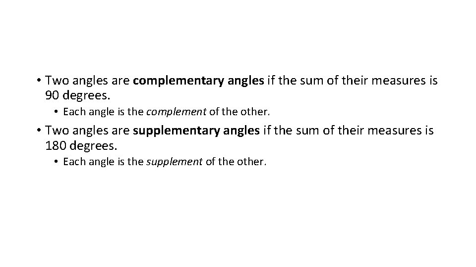  • Two angles are complementary angles if the sum of their measures is