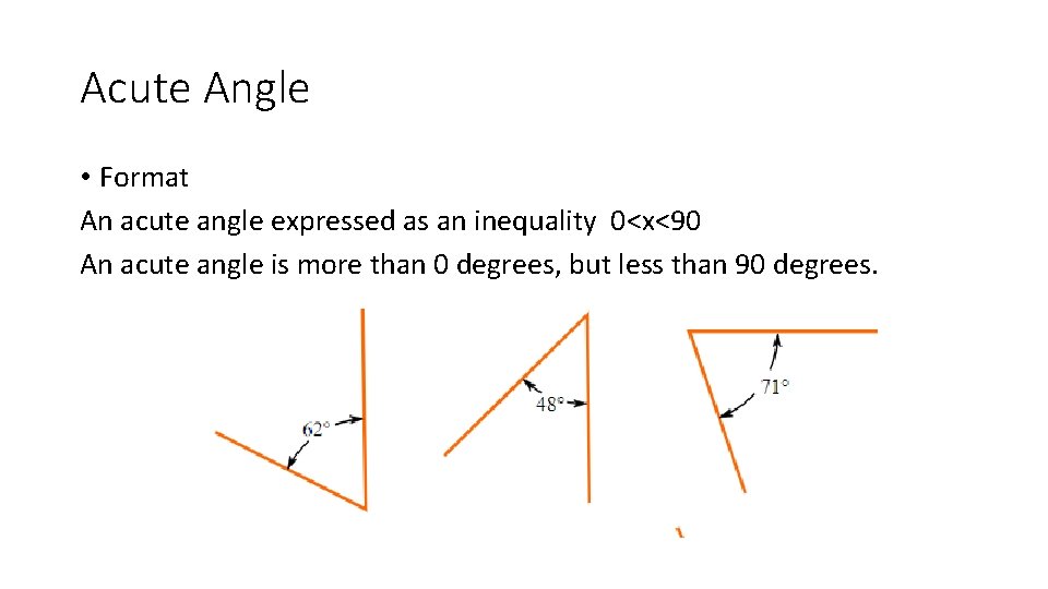 Acute Angle • Format An acute angle expressed as an inequality 0<x<90 An acute