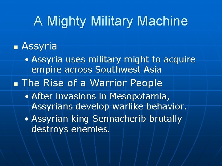A Mighty Military Machine n Assyria • Assyria uses military might to acquire empire A Mighty Military Machine n Assyria • Assyria uses military might to acquire empire
