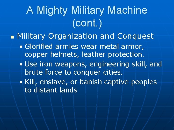 A Mighty Military Machine (cont. ) n Military Organization and Conquest • Glorified armies A Mighty Military Machine (cont. ) n Military Organization and Conquest • Glorified armies