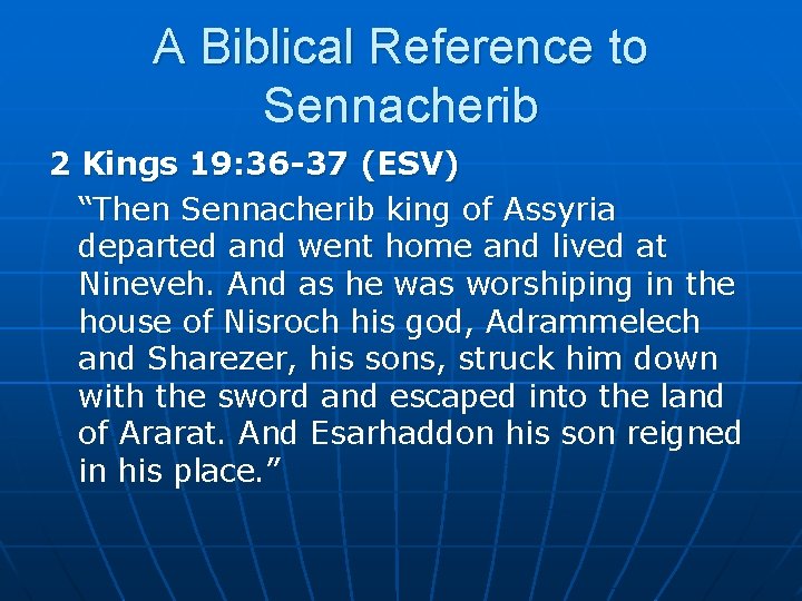 A Biblical Reference to Sennacherib 2 Kings 19: 36 -37 (ESV) “Then Sennacherib king A Biblical Reference to Sennacherib 2 Kings 19: 36 -37 (ESV) “Then Sennacherib king