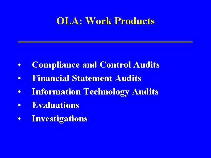 OLA: Work Products ______________ • • • Compliance and Control Audits Financial Statement Audits