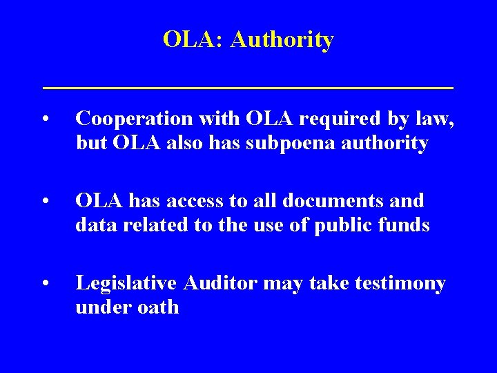 OLA: Authority ______________ • Cooperation with OLA required by law, but OLA also has