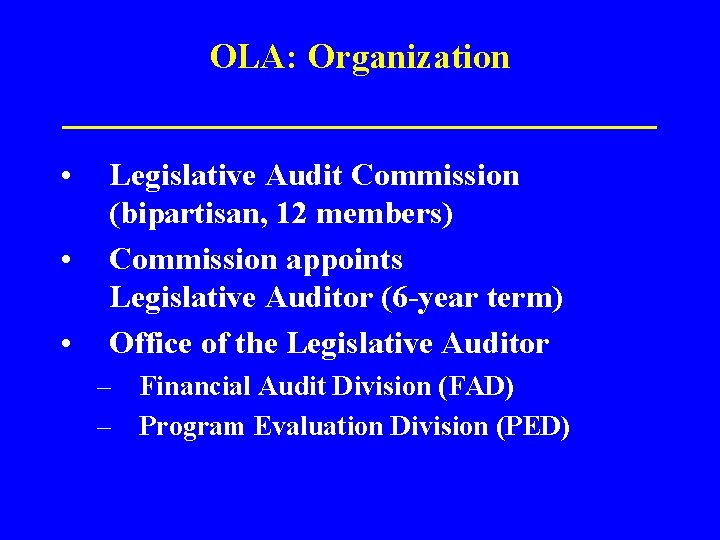 OLA: Organization ______________ • • • Legislative Audit Commission (bipartisan, 12 members) Commission appoints