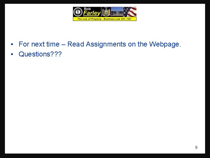  • For next time – Read Assignments on the Webpage. • Questions? ?