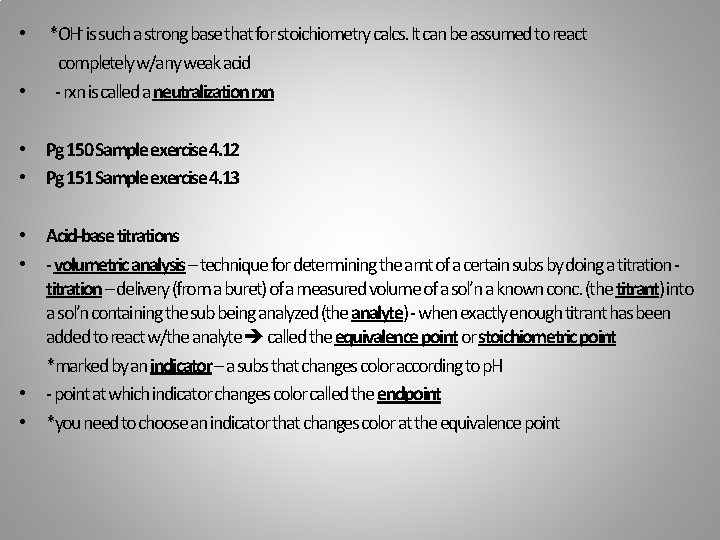  • • *OH- is such a strong base that for stoichiometry calcs. It