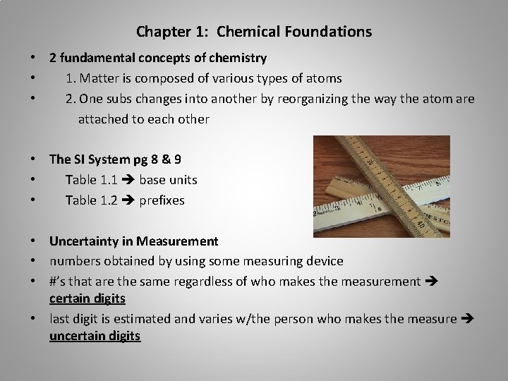 Chapter 1: Chemical Foundations • 2 fundamental concepts of chemistry • 1. Matter is