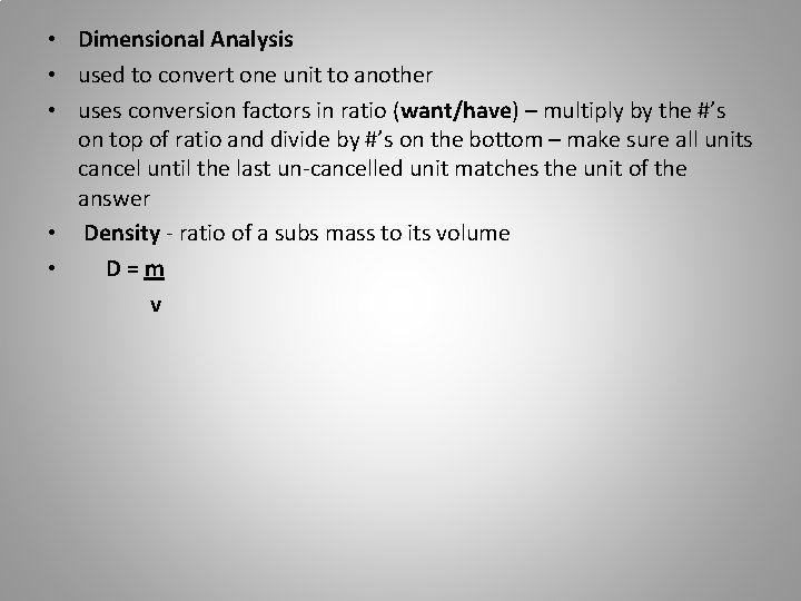  • Dimensional Analysis • used to convert one unit to another • uses