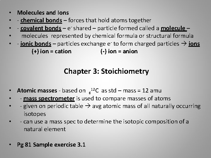  • • • Molecules and Ions - chemical bonds – forces that hold