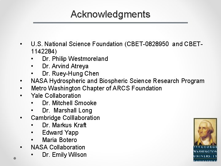 Acknowledgments • • • U. S. National Science Foundation (CBET-0828950 and CBET 1142284) •