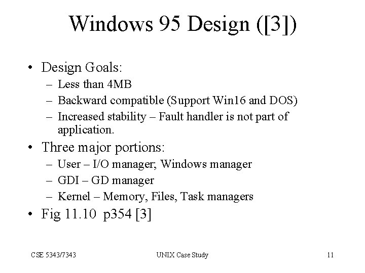 Windows 95 Design ([3]) • Design Goals: – Less than 4 MB – Backward