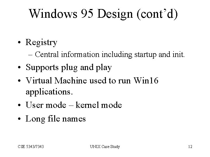 Windows 95 Design (cont’d) • Registry – Central information including startup and init. •