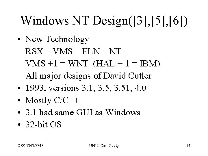 Windows NT Design([3], [5], [6]) • New Technology RSX – VMS – ELN –