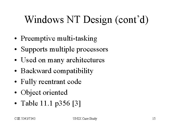 Windows NT Design (cont’d) • • Preemptive multi-tasking Supports multiple processors Used on many