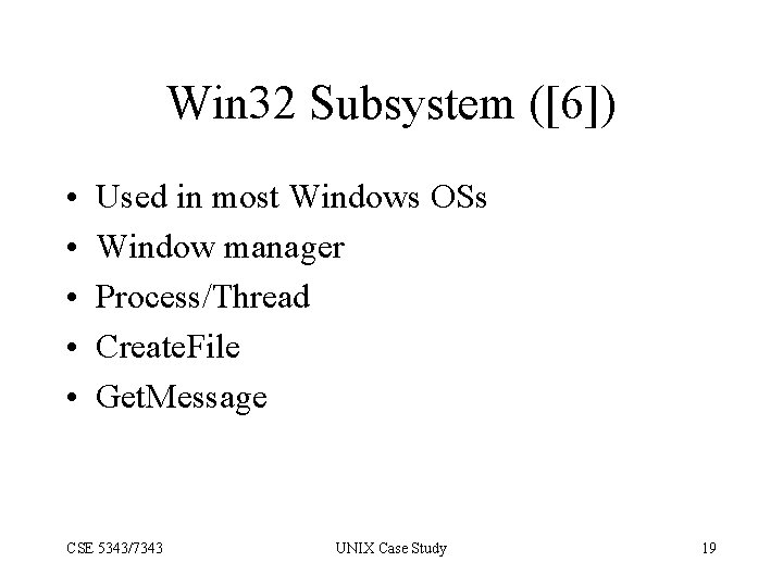 Win 32 Subsystem ([6]) • • • Used in most Windows OSs Window manager