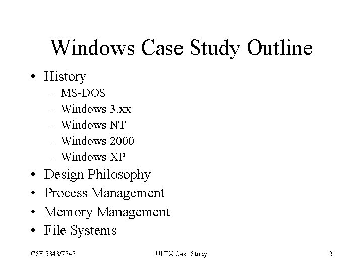 Windows Case Study Outline • History – – – • • MS-DOS Windows 3.