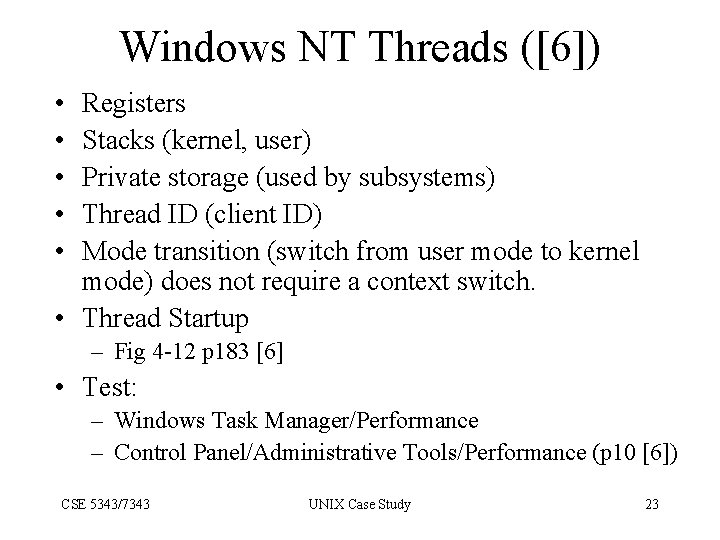 Windows NT Threads ([6]) • • • Registers Stacks (kernel, user) Private storage (used