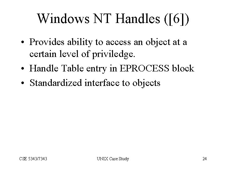Windows NT Handles ([6]) • Provides ability to access an object at a certain
