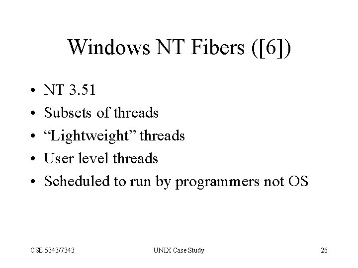 Windows NT Fibers ([6]) • • • NT 3. 51 Subsets of threads “Lightweight”