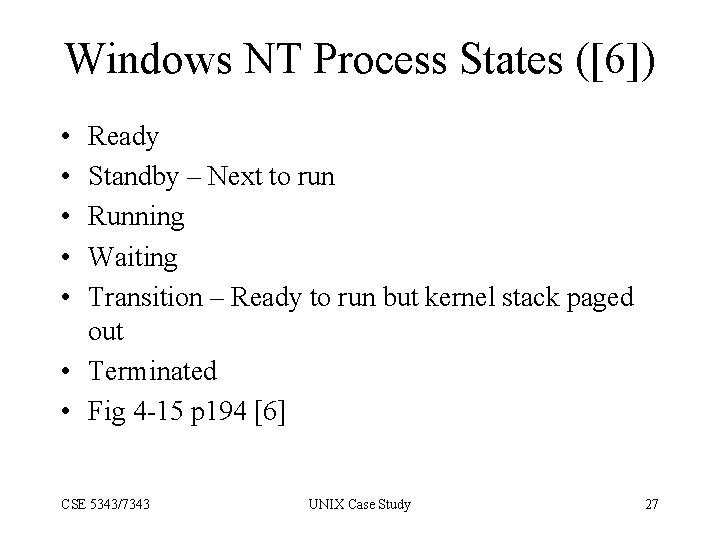 Windows NT Process States ([6]) • • • Ready Standby – Next to run