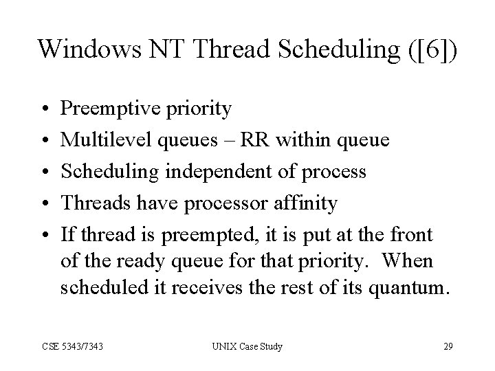 Windows NT Thread Scheduling ([6]) • • • Preemptive priority Multilevel queues – RR