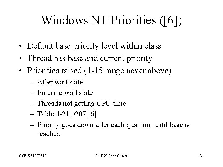 Windows NT Priorities ([6]) • Default base priority level within class • Thread has