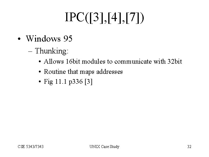 IPC([3], [4], [7]) • Windows 95 – Thunking: • Allows 16 bit modules to