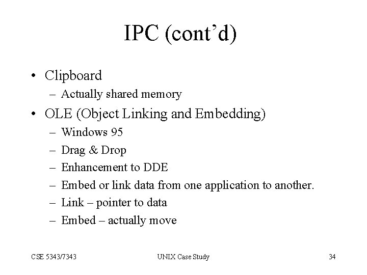 IPC (cont’d) • Clipboard – Actually shared memory • OLE (Object Linking and Embedding)