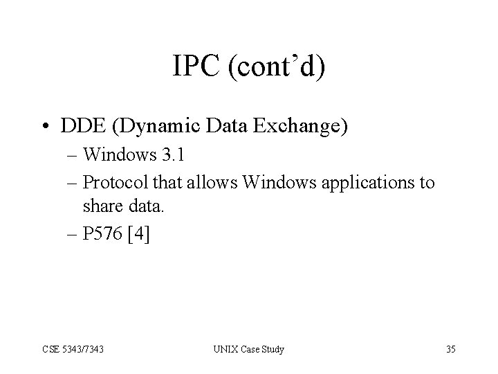 IPC (cont’d) • DDE (Dynamic Data Exchange) – Windows 3. 1 – Protocol that