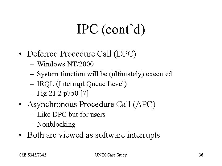 IPC (cont’d) • Deferred Procedure Call (DPC) – – Windows NT/2000 System function will
