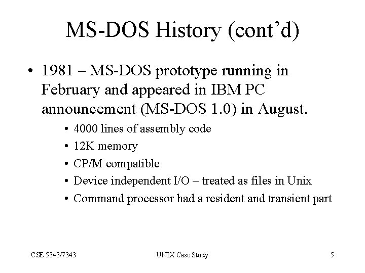 MS-DOS History (cont’d) • 1981 – MS-DOS prototype running in February and appeared in