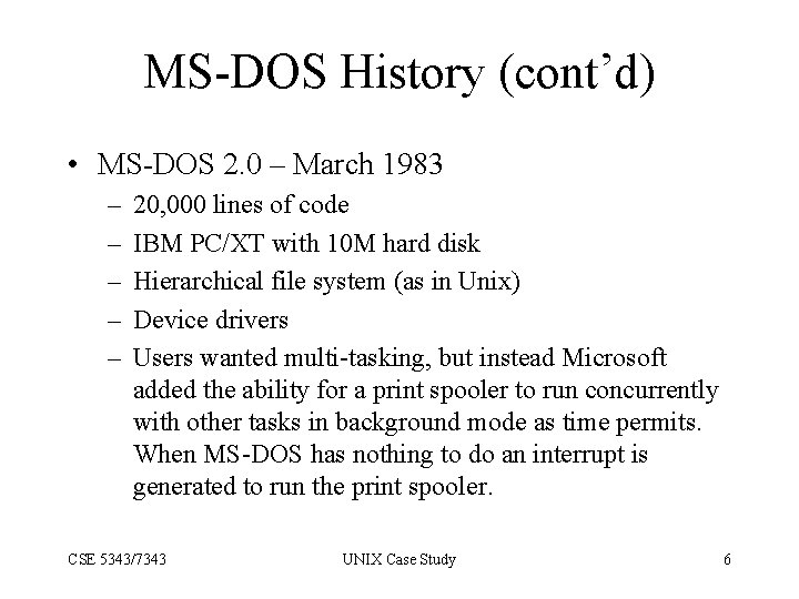 MS-DOS History (cont’d) • MS-DOS 2. 0 – March 1983 – – – 20,