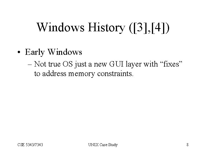 Windows History ([3], [4]) • Early Windows – Not true OS just a new